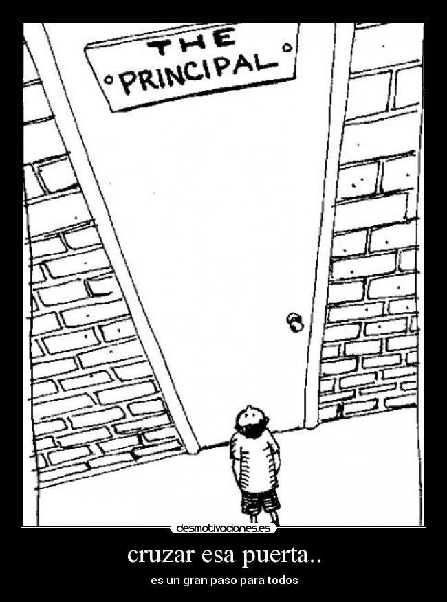 cruzar esa puerta.. - es un gran paso para todos