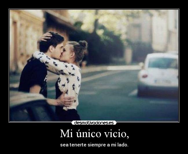 Mi único vicio, - 