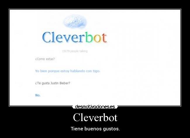 Cleverbot - Tiene buenos gustos.
