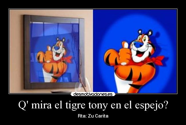 Q mira el tigre tony en el espejo? -