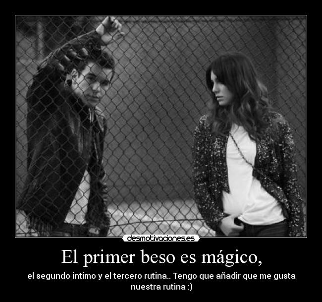 El primer beso es mágico, -