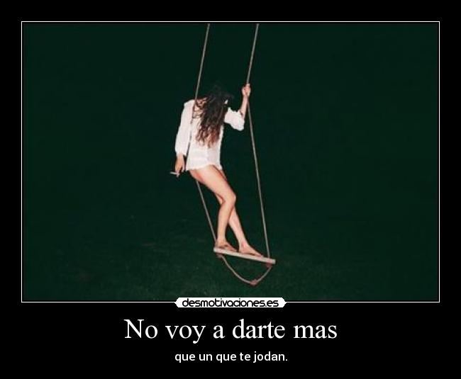 No voy a darte mas -