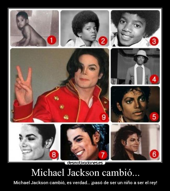 Michael Jackson cambió... - Michael Jackson cambió, es verdad... ¡pasó de ser un niño a ser el rey!