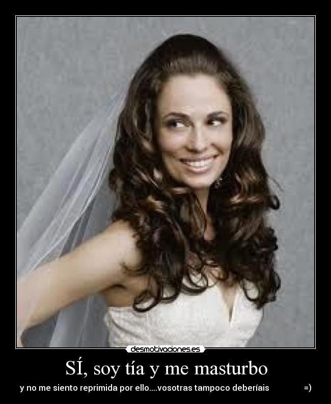 SÍ, soy tía y me masturbo -