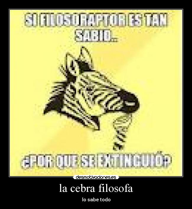 la cebra filosofa - lo sabe todo