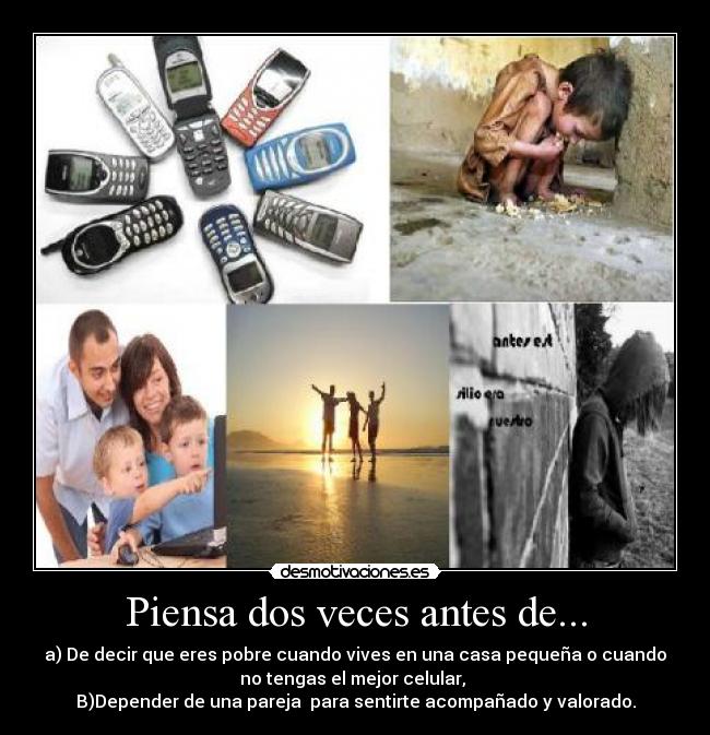 Piensa dos veces antes de... -