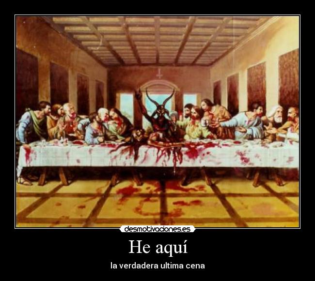 He aquí - la verdadera ultima cena