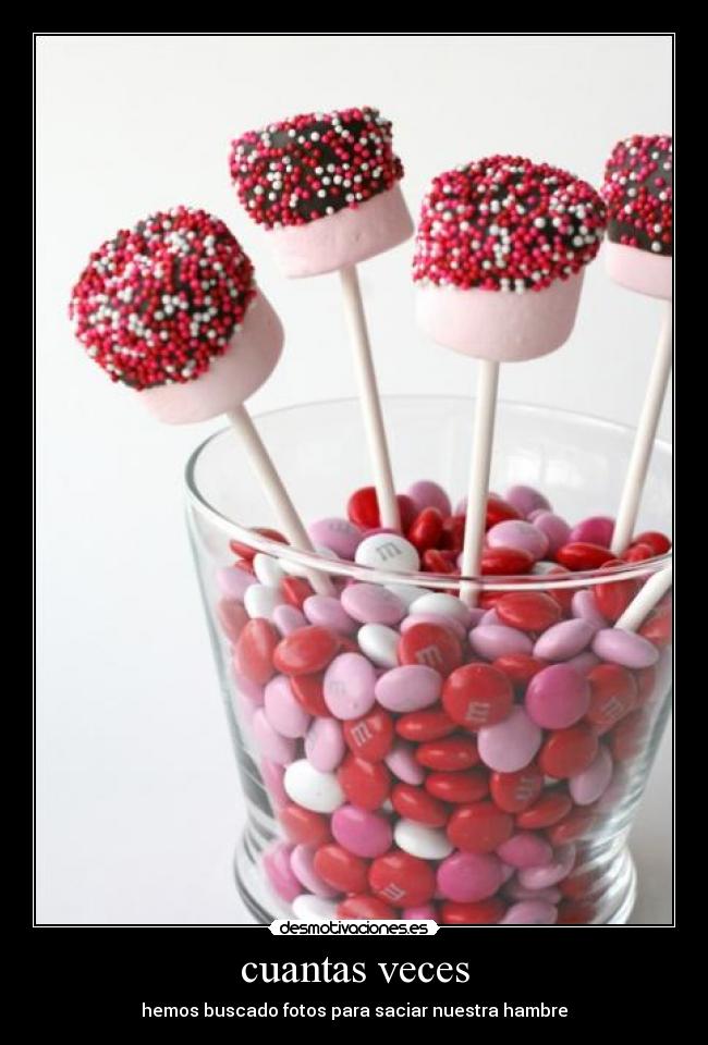 cuantas veces - hemos buscado fotos para saciar nuestra hambre