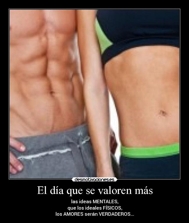 El día que se valoren más -