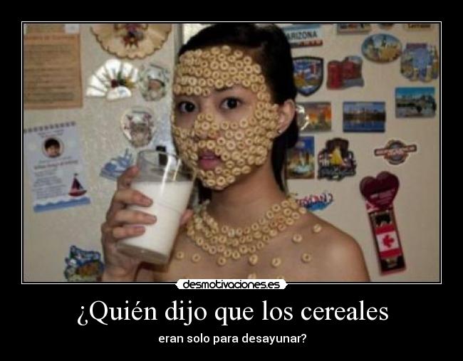 ¿Quién dijo que los cereales - 