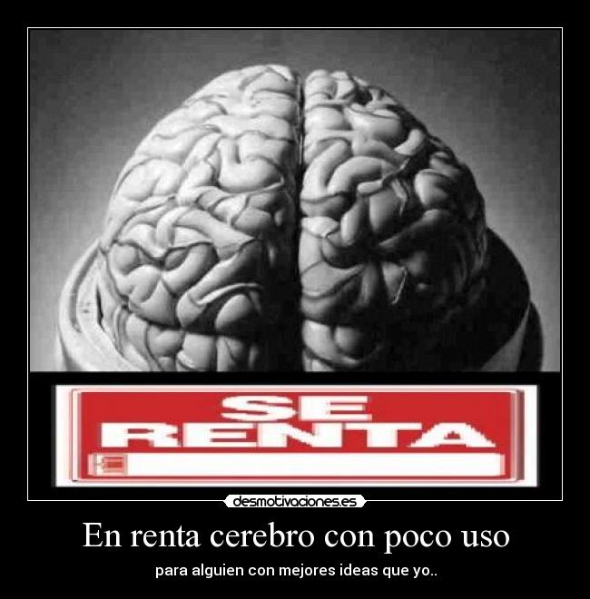 En renta cerebro con poco uso - para alguien con mejores ideas que yo..