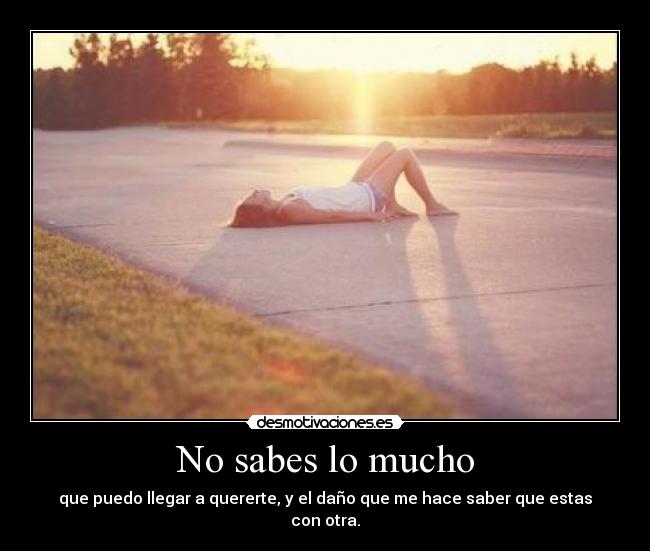 No sabes lo mucho - 