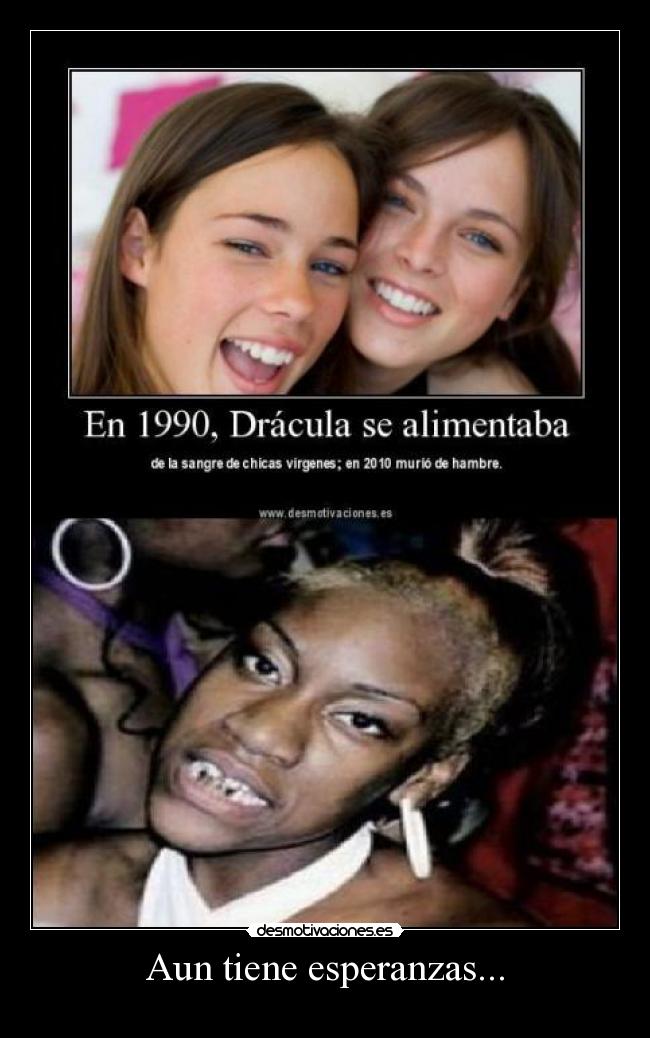 Aun tiene esperanzas... -