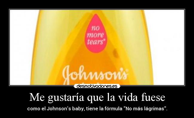 Me gustaría que la vida fuese -