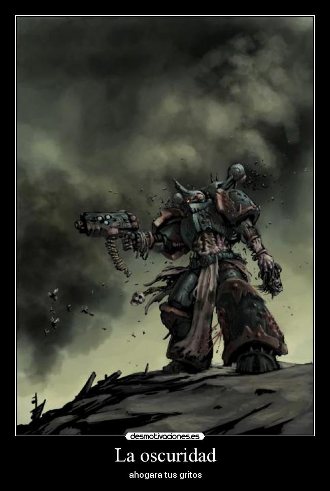 La oscuridad - ahogara tus gritos