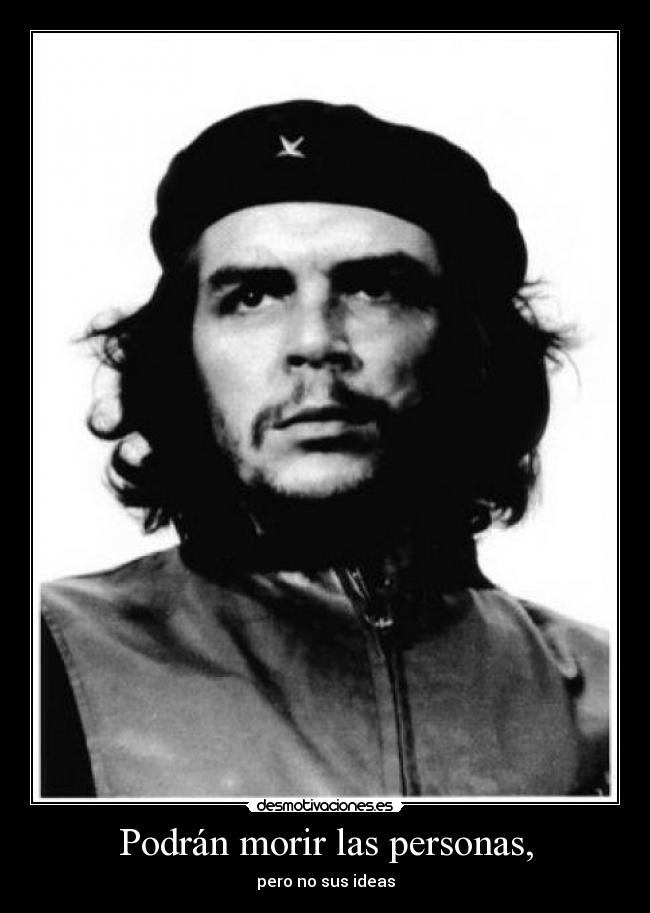 Podrán morir las personas, - pero no sus ideas