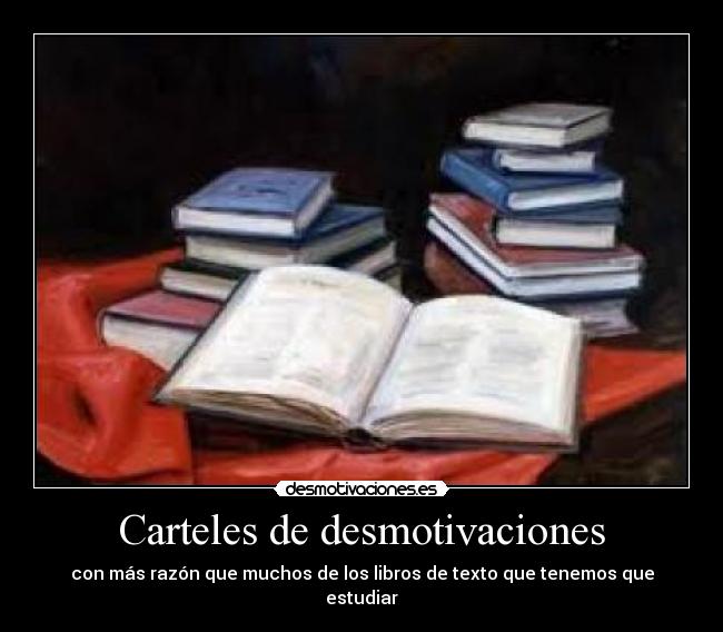 Carteles de desmotivaciones - con más razón que muchos de los libros de texto que tenemos que estudiar