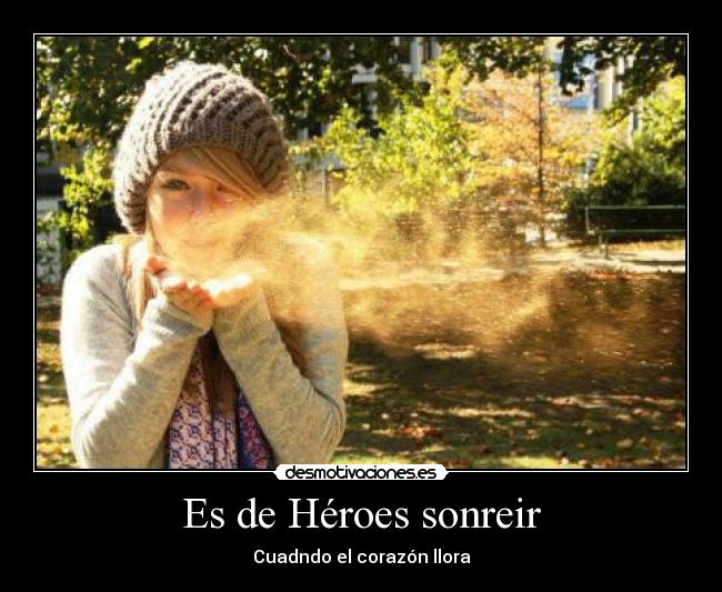 Es de Héroes sonreir - 