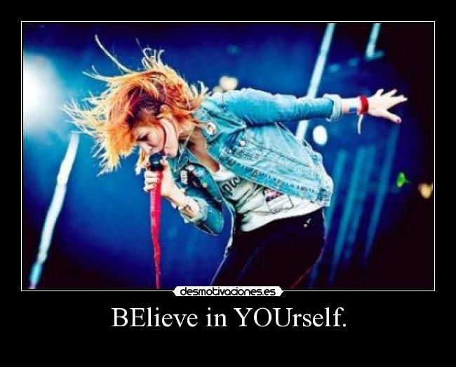BElieve in YOUrself. -