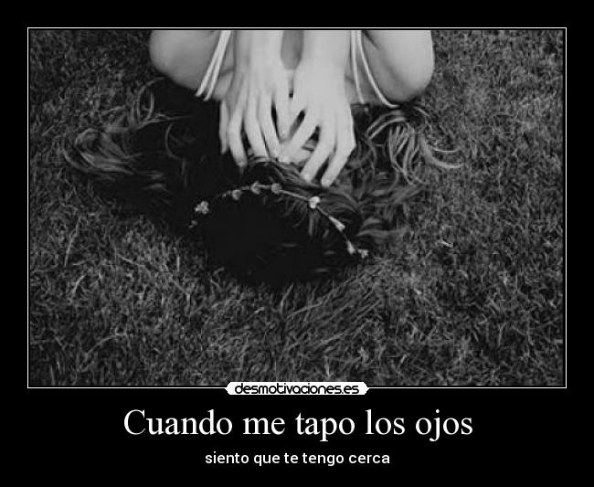Cuando me tapo los ojos -