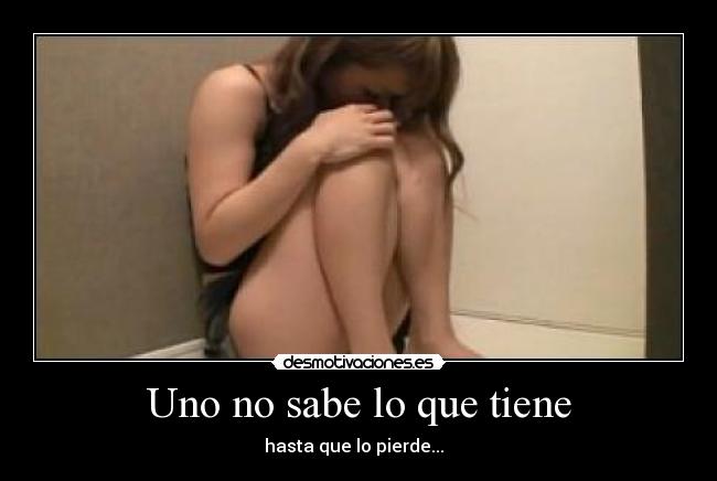 Uno no sabe lo que tiene - 