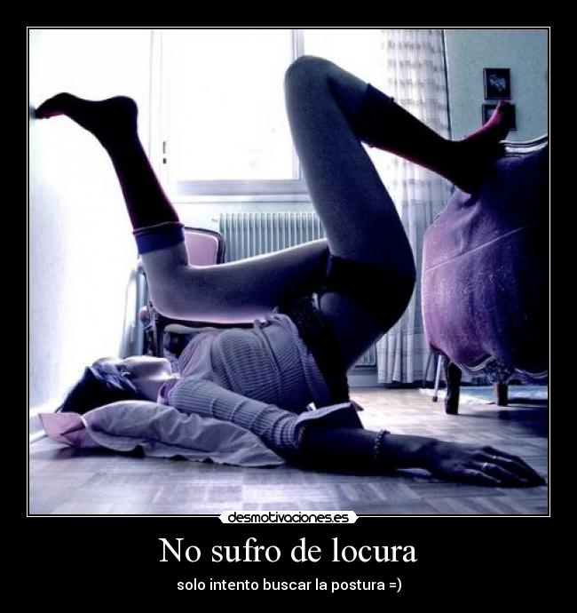 No sufro de locura -