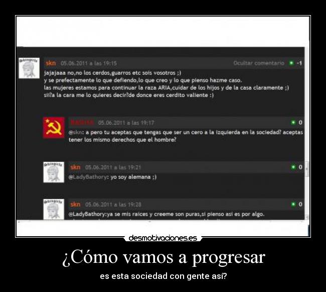 ¿Cómo vamos a progresar - es esta sociedad con gente así?