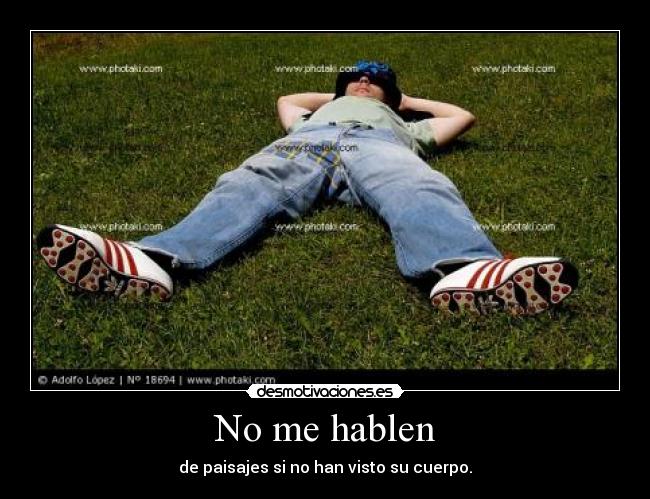 No me hablen - de paisajes si no han visto su cuerpo.