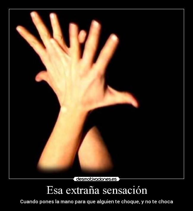 Esa extraña sensación -