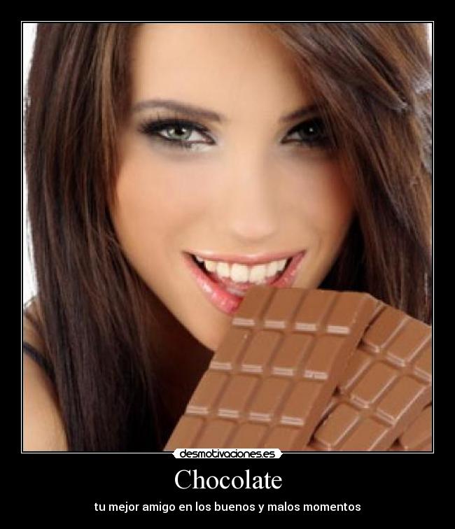 Chocolate - tu mejor amigo en los buenos y malos momentos