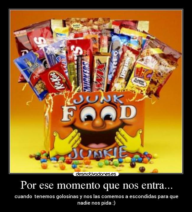 Por ese momento que nos entra... -