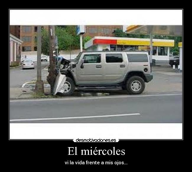 El miércoles - vi la vida frente a mis ojos...