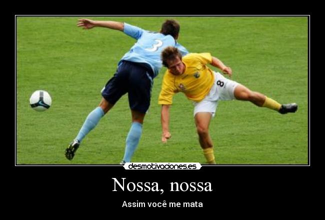 Nossa, nossa - Assim você me mata