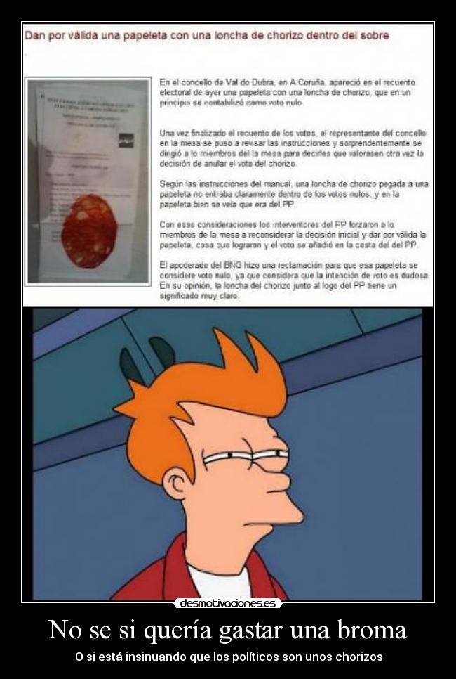 No se si quería gastar una broma - O si está insinuando que los políticos son unos chorizos