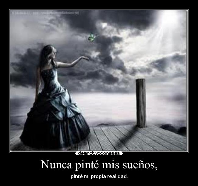 Nunca pinté mis sueños, -