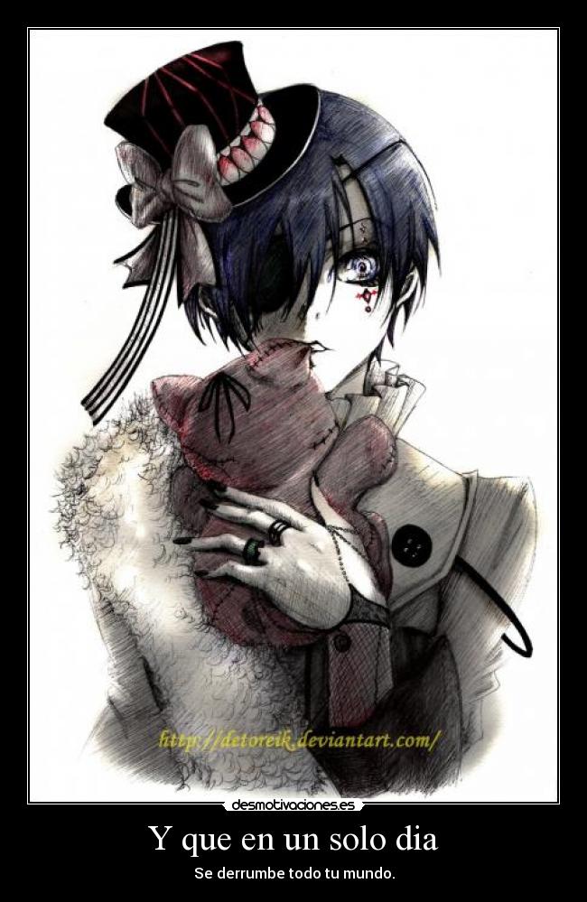 Y que en un solo dia - Se derrumbe todo tu mundo.