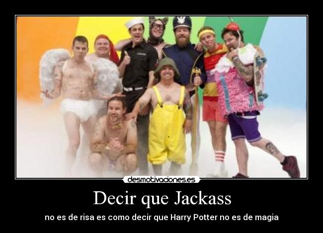 Decir que Jackass - 