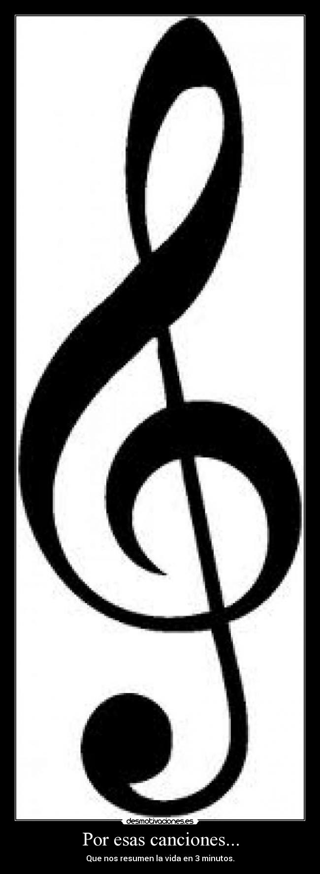 Por esas canciones... - Que nos resumen la vida en 3 minutos.