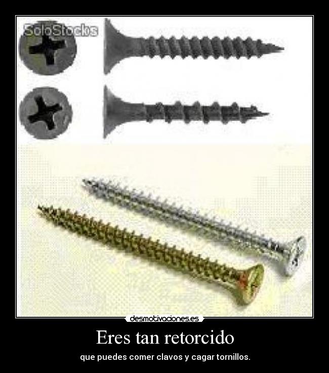 Eres tan retorcido - 