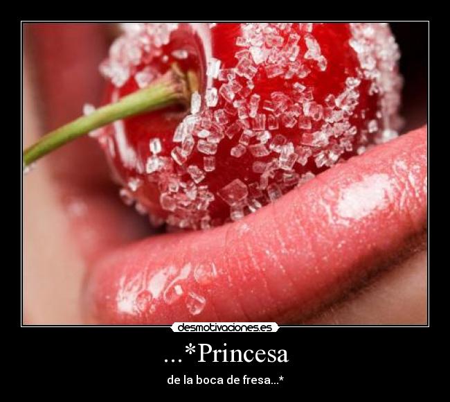 ...*Princesa - de la boca de fresa...*