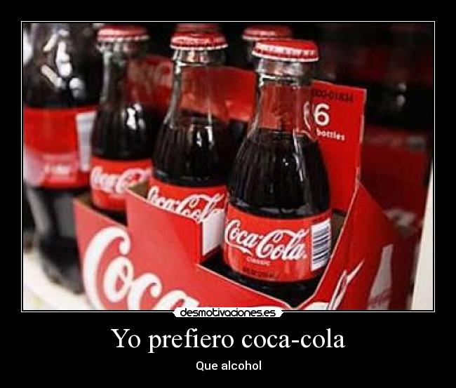 Yo prefiero coca-cola - Que alcohol