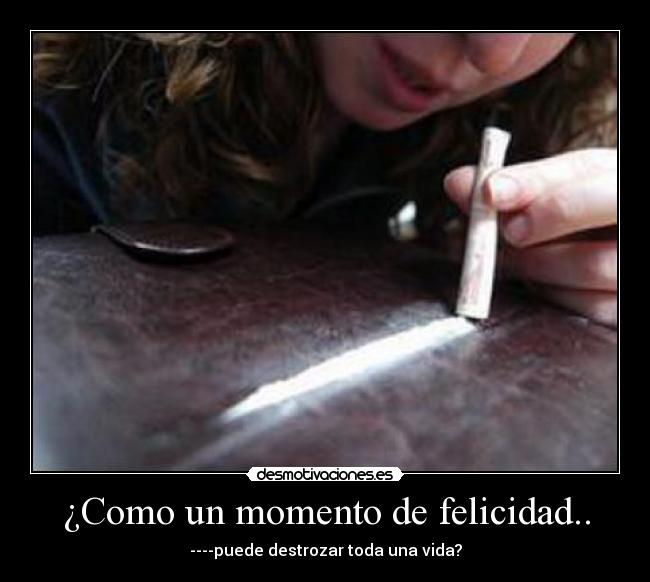 ¿Como un momento de felicidad.. - ----puede destrozar toda una vida?
