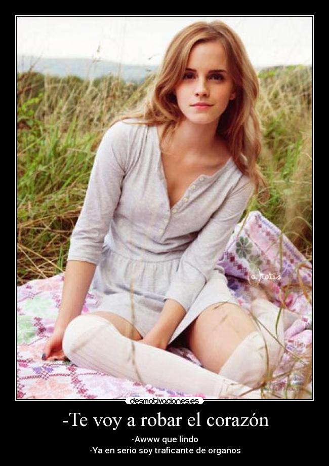 -Te voy a robar el corazón -