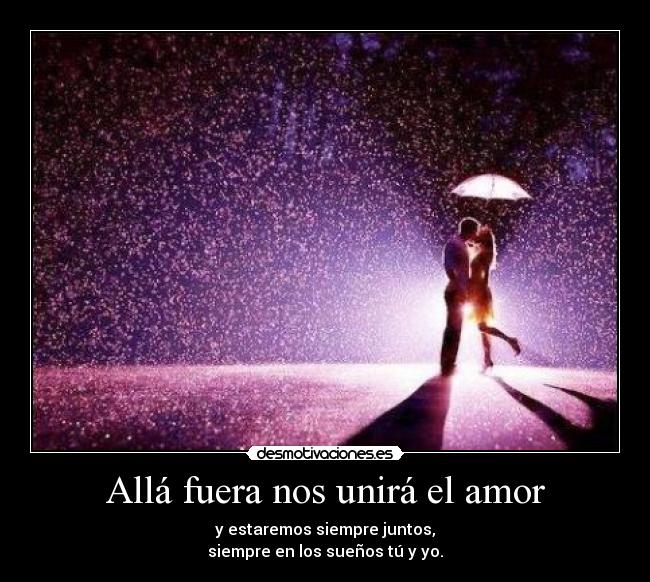 Allá fuera nos unirá el amor -