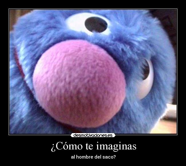 ¿Cómo te imaginas -