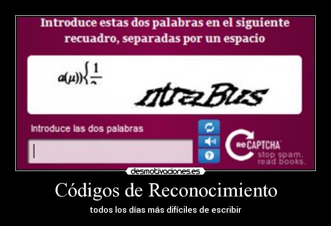 Códigos de Reconocimiento - todos los días más difíciles de escribir