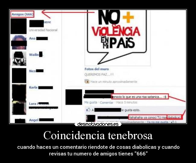 Coincidencia tenebrosa - cuando haces un comentario riendote de cosas diabolicas y cuando
revisas tu numero de amigos tienes 666