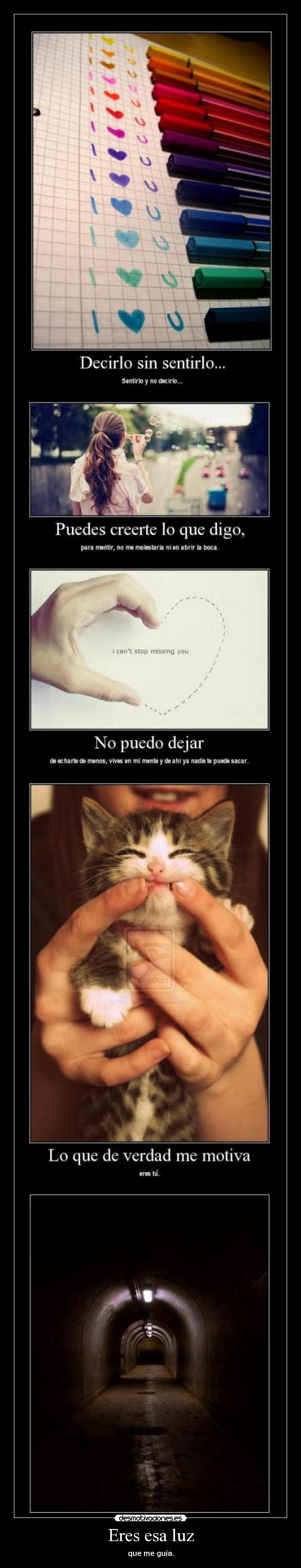 Eres esa luz - que me guía.