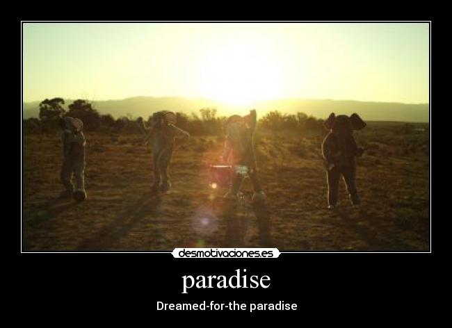 paradise - Dreamed-for-the paradise