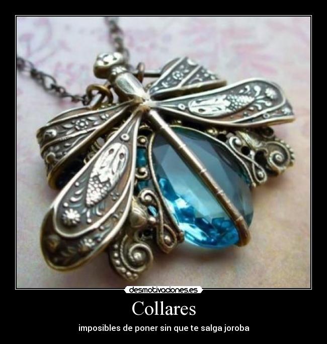 Collares - imposibles de poner sin que te salga joroba